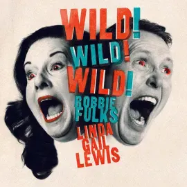 Gail Lewis & Robbie Fulks - Wild! Wild! Wild! NEW Vinyl
