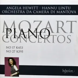 ANGELA HEWITT / ORCHESTRA DA CAMERA DI MANTOVA / HANNU LINTU - Mozart: Piano Concertos Nos 17 & 27 (CD)