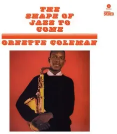 Виниловая пластинка Ornette Coleman - Shape of Jazz to Come [New Vinyl LP] Bonus Tracks, 180 Gram