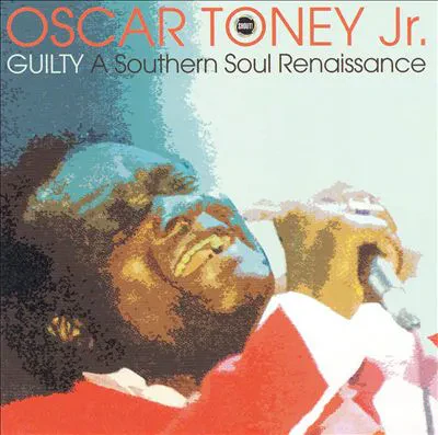 TONEY JR., OSCAR - Guilty~A Southern Soul Rennaisance (CD)