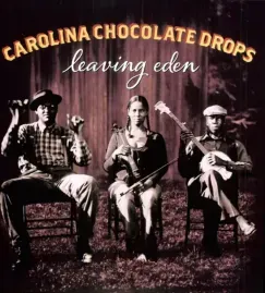 Виниловая пластинка The Carolina Chocolate Drops – Leaving Eden (Релиз 2021) Sealed