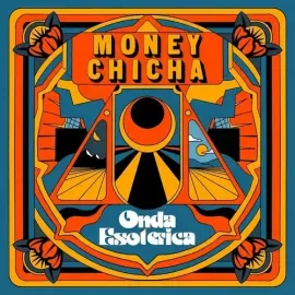 Виниловая пластинка Money Chicha - Onda Esoterica [New Vinyl LP]