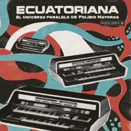 Виниловая пластинка Various Artists - Ecuatoriana - El Universo Paralelo de Polibio Mayorga 1969-198