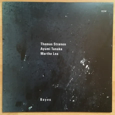 Виниловая пластинка Thomas Stronen / Ayumi Tanaka / Marthe Lea – Bayou