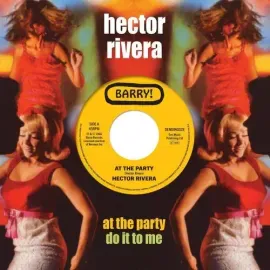 Виниловая пластинка Hector Rivera - At The Party / Do It To Me [New 7" Vinyl] UK - Import
