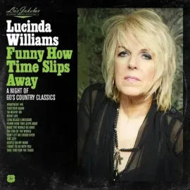 Виниловая пластинка Lucinda Williams – Lu's Jukebox Vol. 4: Funny How Time Slips Away: A Night of 60 2021