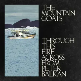 Mountain Goats - Through This Fire Across From Peter Balkan [Blue Vinyl]
