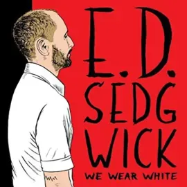 Виниловая пластинка E.D. Sedgwick – We Wear White (Релиз 2012) Sealed
