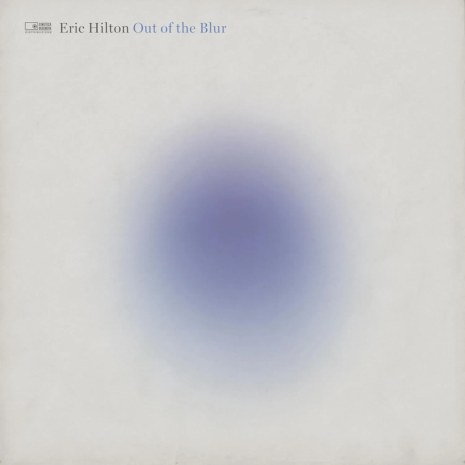 Виниловая пластинка Eric Hilton – Out Of The Blur 2024