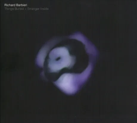 RICHARD BARBIERI - Things Buried + Stranger Inside (2CD)