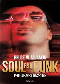 BRUCE W. TALAMON - Soul R&B Funk. Photographs 1972-1982 (Книга)