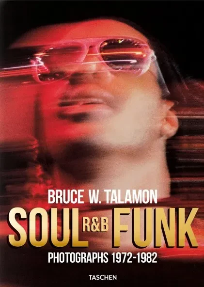 BRUCE W. TALAMON - Soul R&B Funk. Photographs 1972-1982 (Книга)