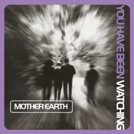 Виниловая пластинка Mother Earth – You Have Been Watching (Релиз 2021)