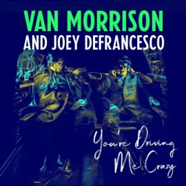 VAN MORRISON / JOEY DEFRANCESCO - You're Driving Me Crazy (CD)