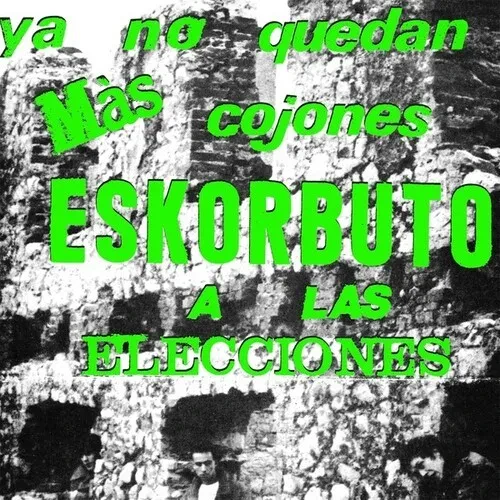 Виниловая пластинка Eskorbuto - Ya No Quedan Mas Cojones, Eskorbuto A Las Elecciones [New 12" Vinyl]