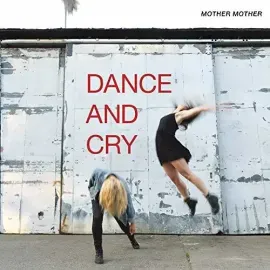 Виниловая пластинка Mother Mother - Dance & Cry [New Vinyl LP] Canada - Import