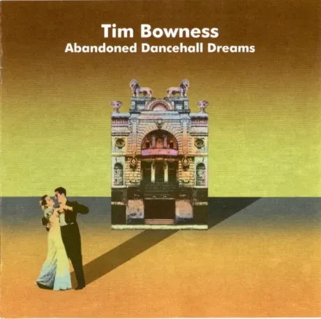 TIM BOWNESS - Abandoned Dancehall Dreams (CD)