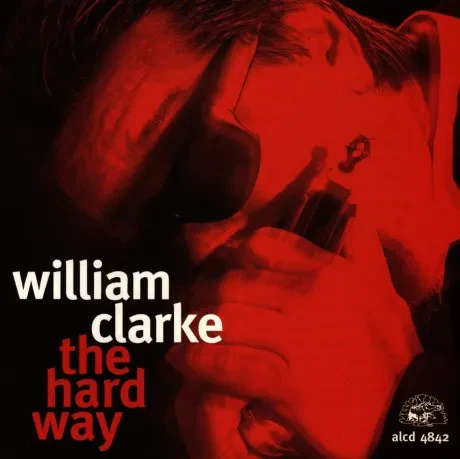 WILLIAM CLARKE - The Hard Way (CD)