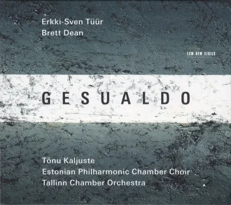 ERKKI-SVEN TUUR / BRETT DEAN / TONU KALJUSTE / ESTONIAN PHILHARMONIC CHAMBER CHOIR / TALLINN CHAMBER - Gesualdo (CD)