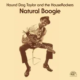 Виниловая пластинка Hound Dog Taylor – Natural Boogie Релиз 2021 Sealed