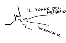 Виниловая пластинка Il Sogno Del Marinaio – The Whistling E.P. (Релиз 2016)