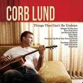 Виниловая пластинка Corb Lund - Things That Can't Be Undone [New Vinyl LP] Digital Download