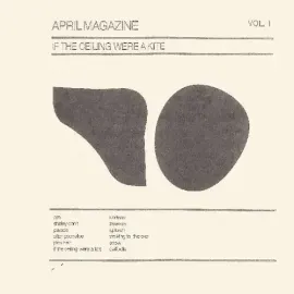 Виниловая пластинка April Magazine - If The Ceiling Were A Kite: Vol. 1 [New Vinyl LP]