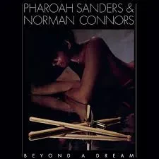 Виниловая пластинка Pharoah Sanders & Norman Connors – Beyond A Dream