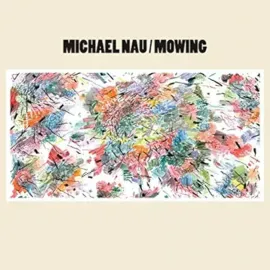 Виниловая пластинка Michael Nau – Mowing Релиз 2016