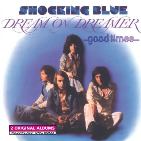 SHOCKING BLUE - Dream On Dreamer & Good Times (CD)