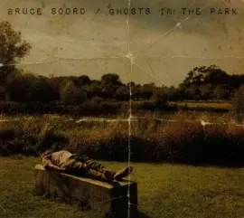 BRUCE SOORD - Ghosts In The Park (CD)