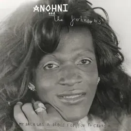 Виниловая пластинка Anohni & the Johnson - My Back Was A Bridge For You To Cross [New Vinyl LP]