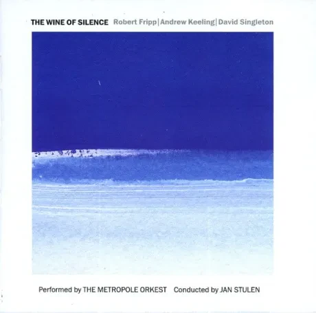 ROBERT FRIPP | ANDREW KEELING | DAVID SINGLETON - The Wine Of Silence (CD)