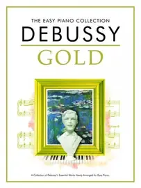 Ноты MusicSales DEBUSSY CLAUDE DEBUSSY GOLD THE EASY PIANO COLLECTION