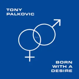 Виниловая пластинка Tony Palkovic – Born With A Desire 2024