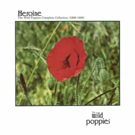 Виниловая пластинка Wild Poppies - Heroine: The Wild Poppies Complete Collection 1986 [New Vinyl LP]