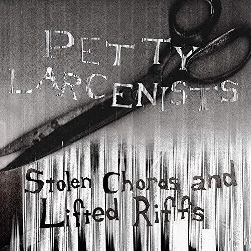 Виниловая пластинка Petty Larcenists - Stolen Chords And Lifted Riffs [New Vinyl LP]