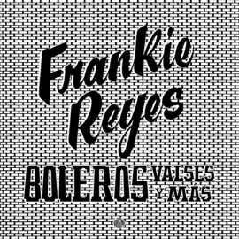 Виниловая пластинка Frankie Reyes - Boleros Valses Y Mas [New Vinyl LP] Digital Download
