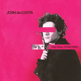 Josh Da Costa - New Wave Graveyard NEW Vinyl