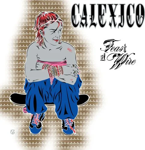 Виниловая пластинка Calexico – Feast of Wire (Bonus Track Version) 2024
