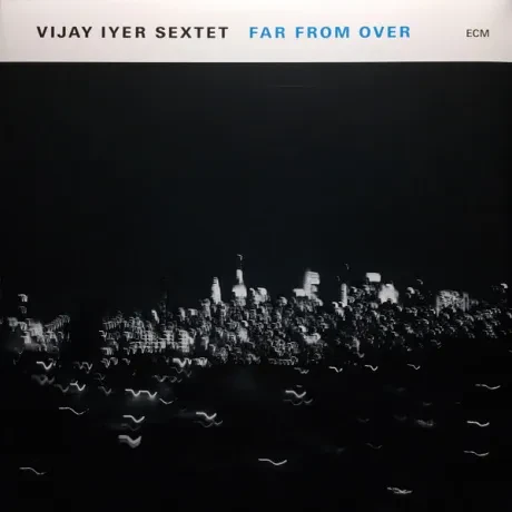 Виниловая пластинка Vijay Iyer Sextet – Far From Over