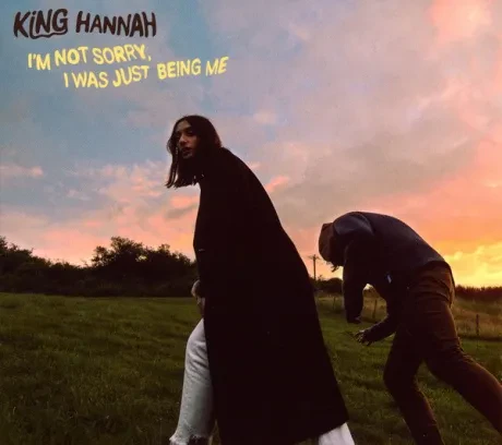 KING HANNAH - I'm Not Sorry, I Was Just Being Me (CD)
