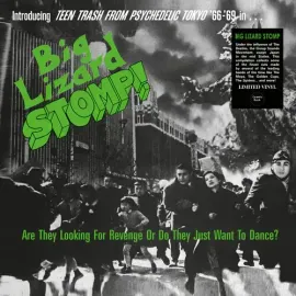 Виниловая пластинка Big Lizard Stomp (Te - Big Lizard Stomp (TTrash From Psychedelic Tokyo '66-'69)