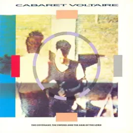 Виниловая пластинка Cabaret Voltaire – The Covenant, The Sword And The Arm Of The Lord