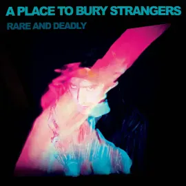 Виниловая пластинка A Place To Bury Strangers – Rare And Deadly (Релиз 2026)