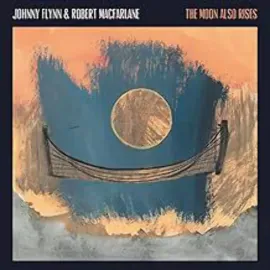 Виниловая пластинка Johnny Flynn & Robert MacFarlane – The Moon Also Rises 2023