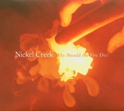 Виниловая пластинка Nickel Creek - Why Should The Fire Die? [New Vinyl LP] 180 Gram
