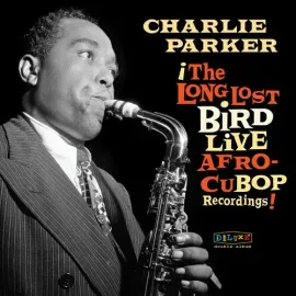 Виниловая пластинка Charlie Parker - Afro Cuban Bop: The Long Lost Bird Live Recordings [New Vinyl L