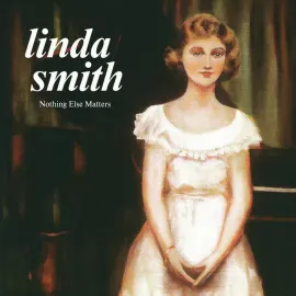 Виниловая пластинка Linda Smith – Nothing Else Matters Релиз 2024