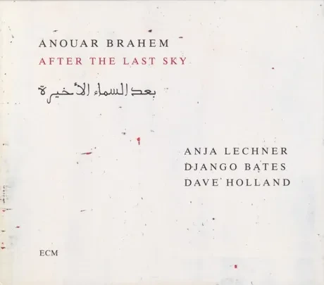 ANOUAR BRAHEM / ANJA LECHNER / DJANGO BATES / DAVE HOLLAND - After The Last Sky (CD)